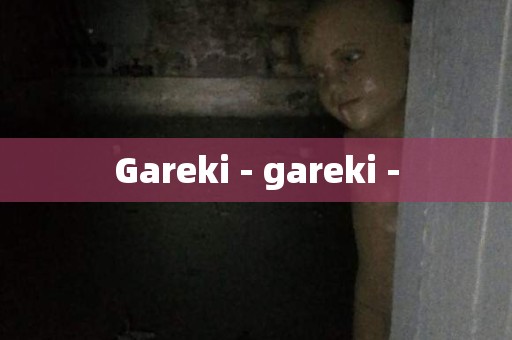 Gareki - gareki -